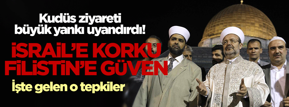 Görmez'in Kudüs ziyareti geniş yankı uyandırdı