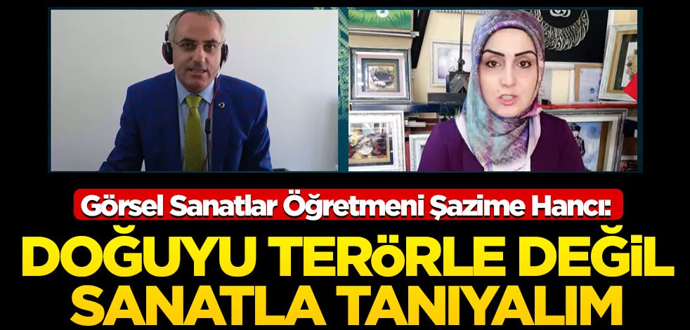 Görsel Sanatlar Öğretmeni Şazime Hancı'dan yeniakit.com.tr canlı yayınında önemli açıklamalar