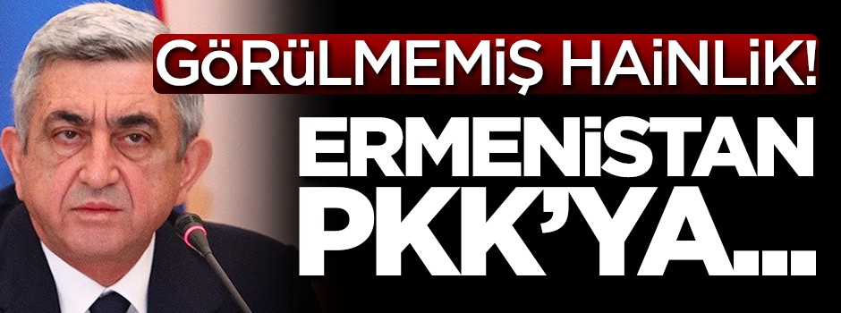 Görülmemiş hainlik! Ermenistan PKK'ya...