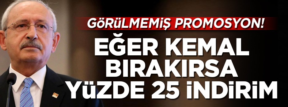 Görülmemiş promosyon! Eğer Kemal koltuğu bırakırsa...