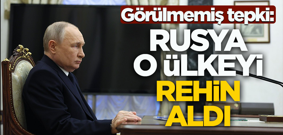 Görülmemiş tepki! Rusya o ülkeyi rehin aldı