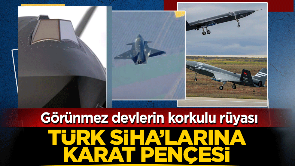 Görünmez devlerin korkulu rüyası: Türk SİHA’larına KARAT pençesi!