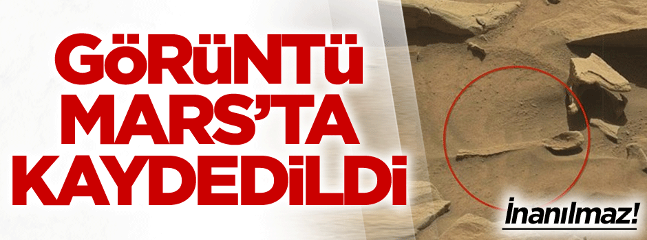 Görüntü Mars’ta kaydedildi… İnanılmaz!