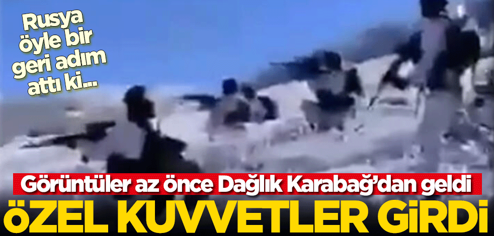 Görüntüler az önce Dağlık Karabağ'dan geldi! Özel kuvvetler girdi