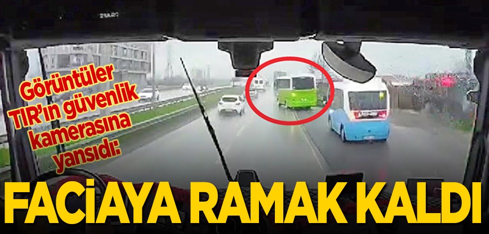 Görüntüler TIR'ın güvenlik kamerasına yansıdı: Faciaya ramak kaldı