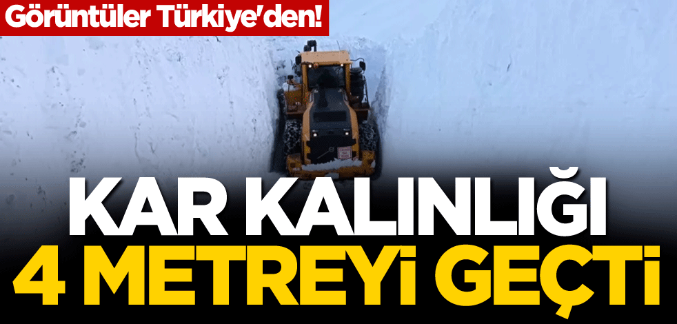 Görüntüler Türkiye'den! Kar kalınlığı 4 metreyi geçti