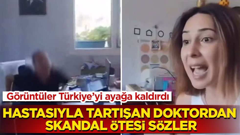 Görüntüler Türkiye’yi ayağa kaldırdı: Hastasıyla tartışan doktordan skandal ötesi sözler