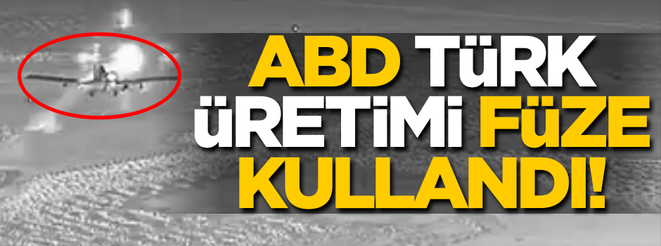 Görüntüler yayınlandı! ABD Türk üretimi füze kullandı!