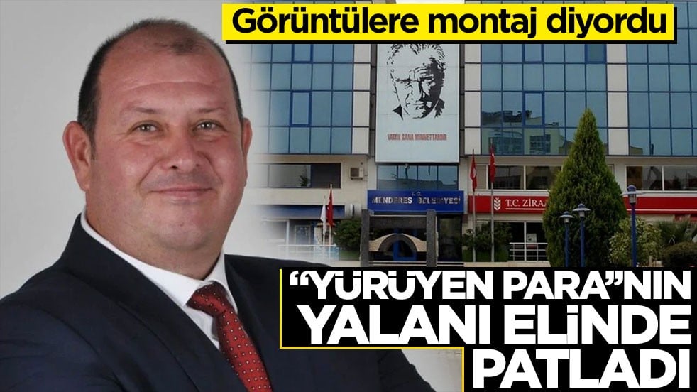 Görüntülere montaj diyordu! ’Yürüyen para’’nın yalanı elinde patladı