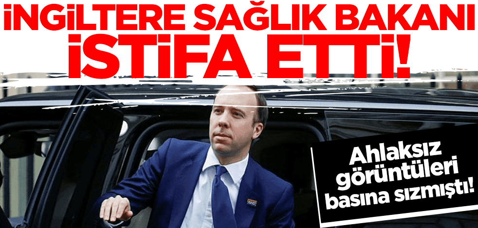 Görüntüleri ortaya çıkmıştı! İngiltere Sağlık Bakanı istifa etti