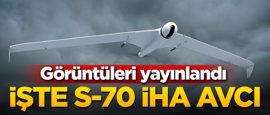 Görüntüleri yayınlandı! İşte S-70 İHA Avcı