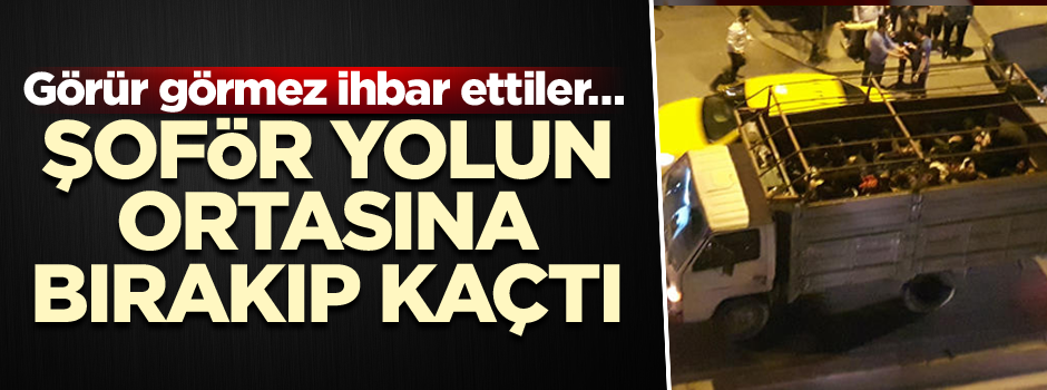 Görür görmez ihbar ettiler… Şoför yolun ortasına bırakıp kaçtı