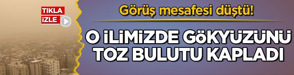Görüş mesafesi düştü! O ilimizde gökyüzünü toz bulutu kapladı