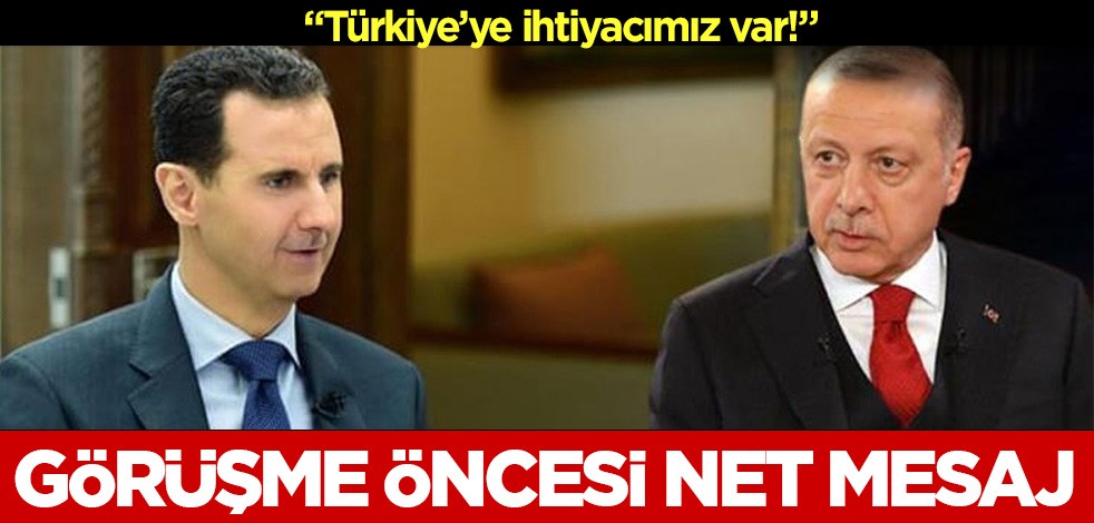 Görüşme öncesi net mesaj: Türkiye'ye ihtiyacımız var