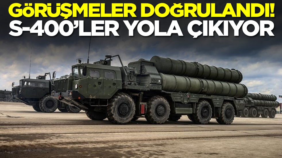 Görüşmeler doğrulandı: S-400'ler yola çıkıyor