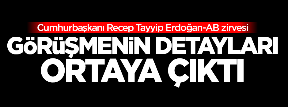 Görüşmenin detayları ortaya çıktı