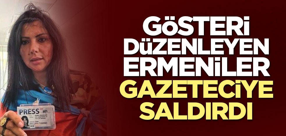 Gösteri düzenleyen Ermeniler gazeteciye saldırdı