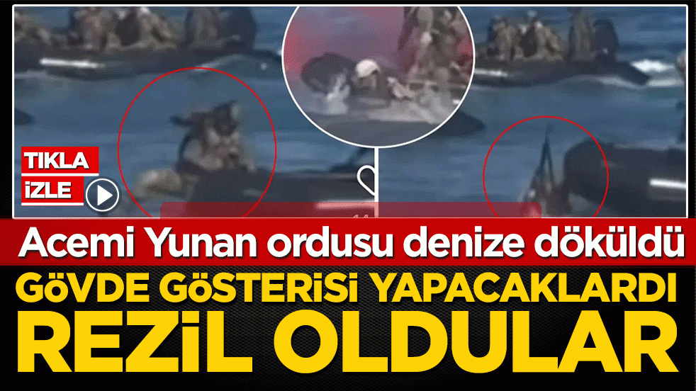 Gövde gösterisi yapacaklardı, rezil oldular: Acemi Yunan ordusu denize döküldü
