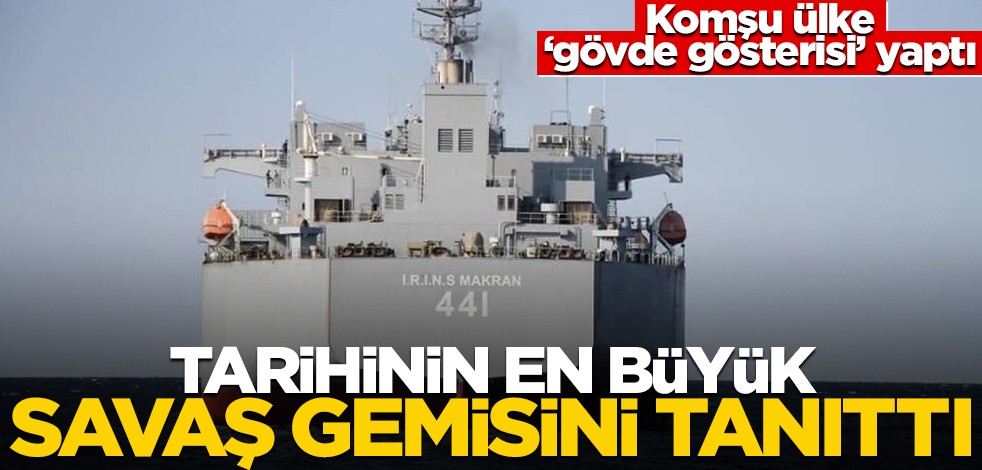 "Gövde gösterisi" yaptı! İran tarihinin en büyük savaş gemisi tanıtıldı