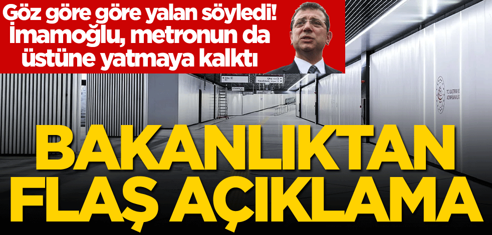 Göz göre göre yalan söyledi! İmamoğlu, metronun da üstüne yatmaya kalktı, Bakanlıktan flaş açıklama