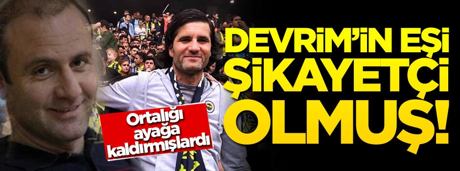 Gözaltı nedeni: İntihar eden İsmail Devrim'in eşi şikayetçi olmuş