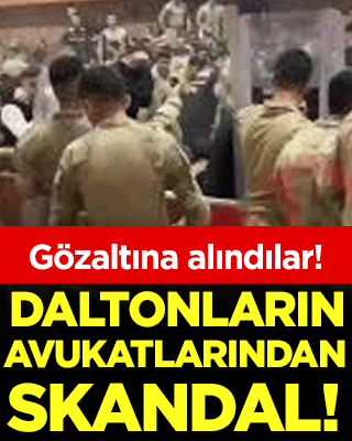 Gözaltına alındılar! Daltonar’ın avukatlarından skandal!