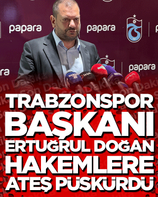 Gözdağı gibi açıklama! Trabzonspor Başkanı Ertuğrul Doğan hakemlere ateş püskürdü: 