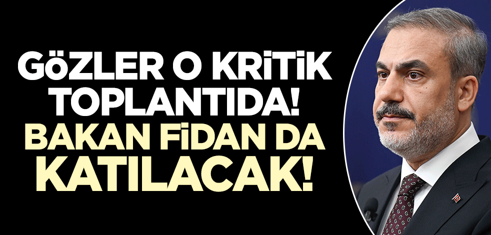 Gözler 18 Ekim'de düzenlenecek o toplantıda! Hakan Fidan da katılacak