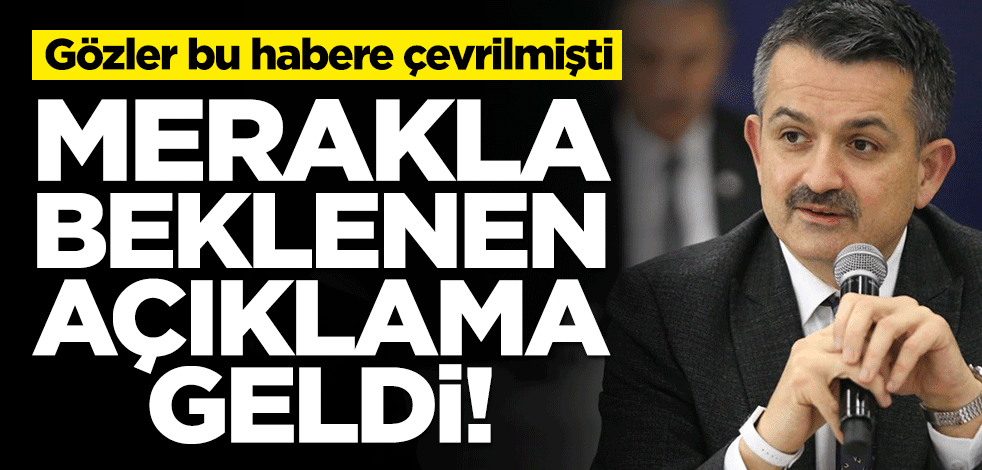 Gözler bu habere çevrilmişti... Bakan Bekir Pakdemirli’den merakla beklenen açıklama geldi