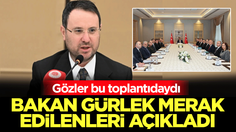 Gözler bu toplantıdaydı! Bakan Gürlek merak edilenleri açıkladı