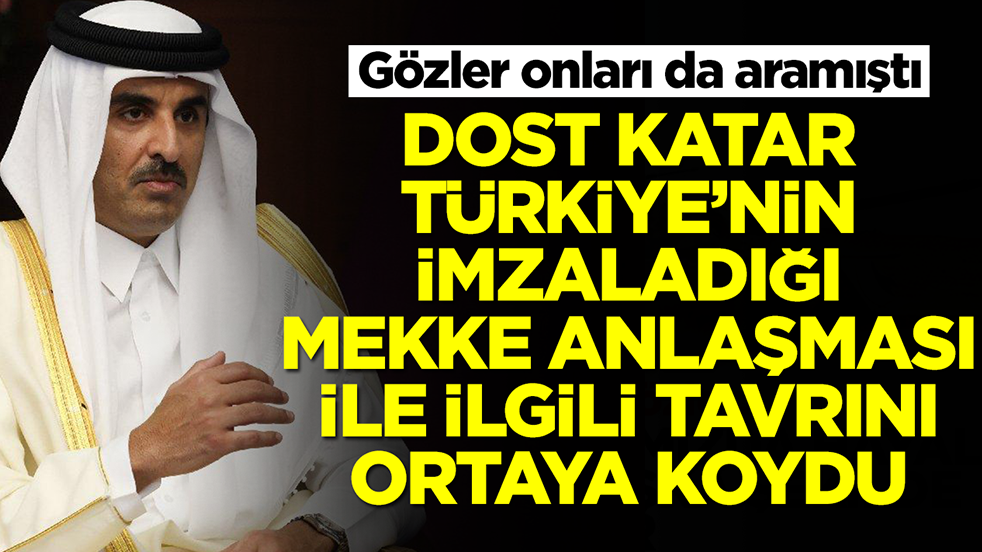 Gözler onları da aramıştı: Dost Katar, Mekke Anlaşması ile ilgili tavrını ortaya koydu