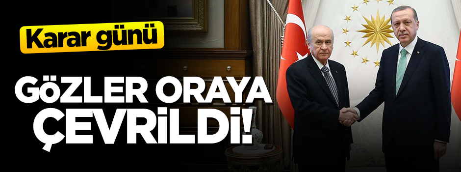 Gözler oraya çevrildi! Çok önemli gün