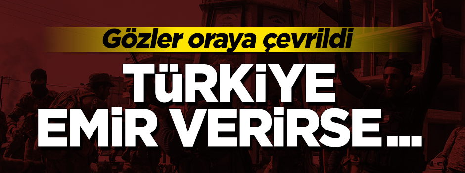 Gözler oraya çevrildi: Türkiye emir verirse Tel Rıfat için hazırız!