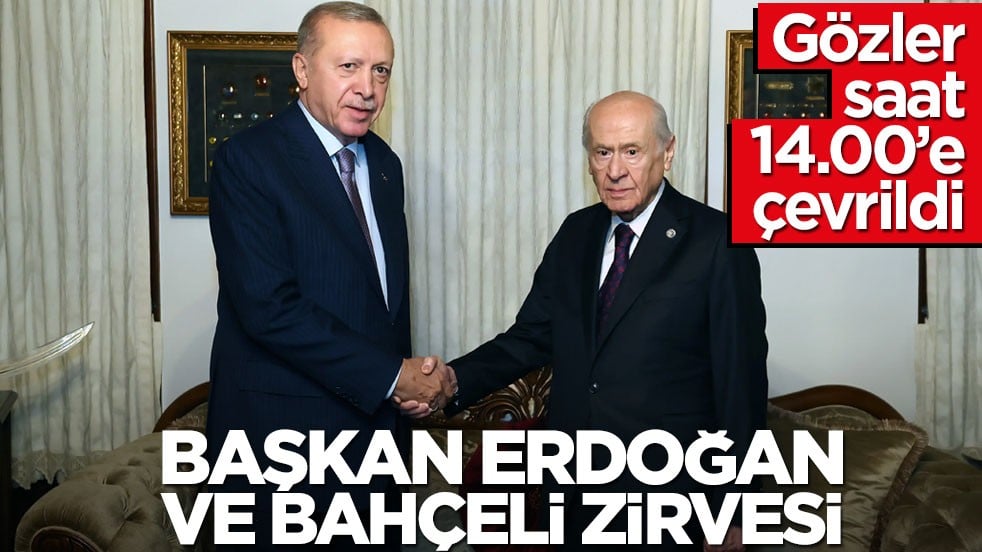 Gözler saat 14.00’e çevrildi! Başkan Erdoğan ve Bahçeli zirvesi