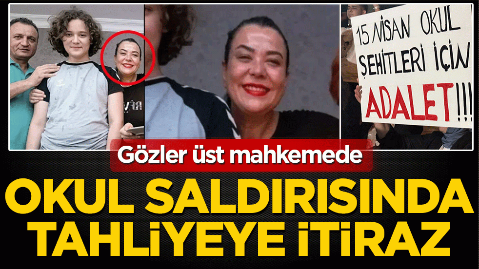 Gözler üst mahkemede: Okul saldırısında tahliyeye itiraz