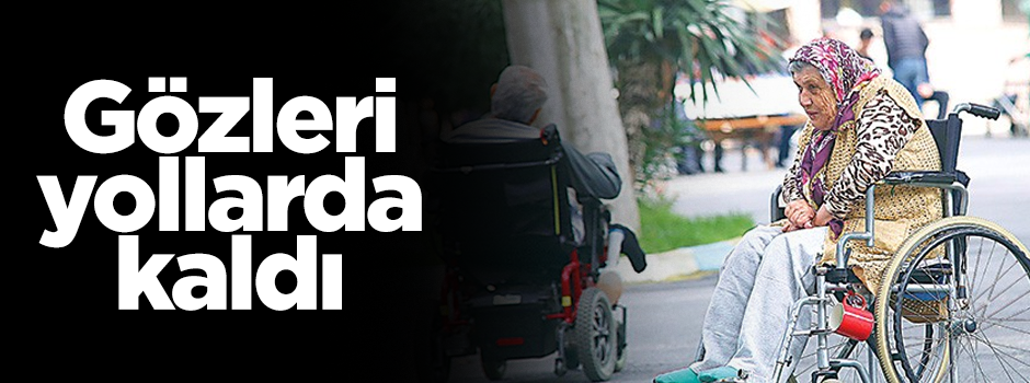 Gözleri yollarda kaldı