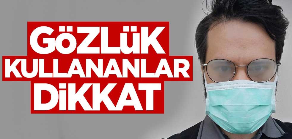 Gözlük kullananlar dikkat