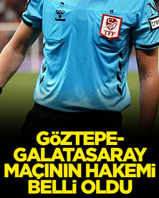 Göztepe – Galatasaray maçının hakemi belli oldu