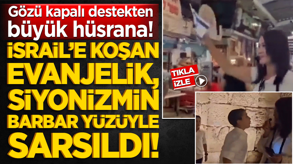 Gözü kapalı destekten büyük hüsrana! İsrail’e koşan Evanjelik, siyonizmin barbar yüzüyle sarsıldı!