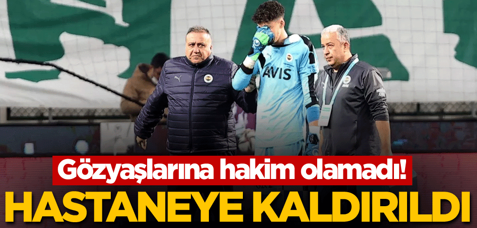 Gözyaşlarına hakim olamadı! Hastaneye kaldırıldı