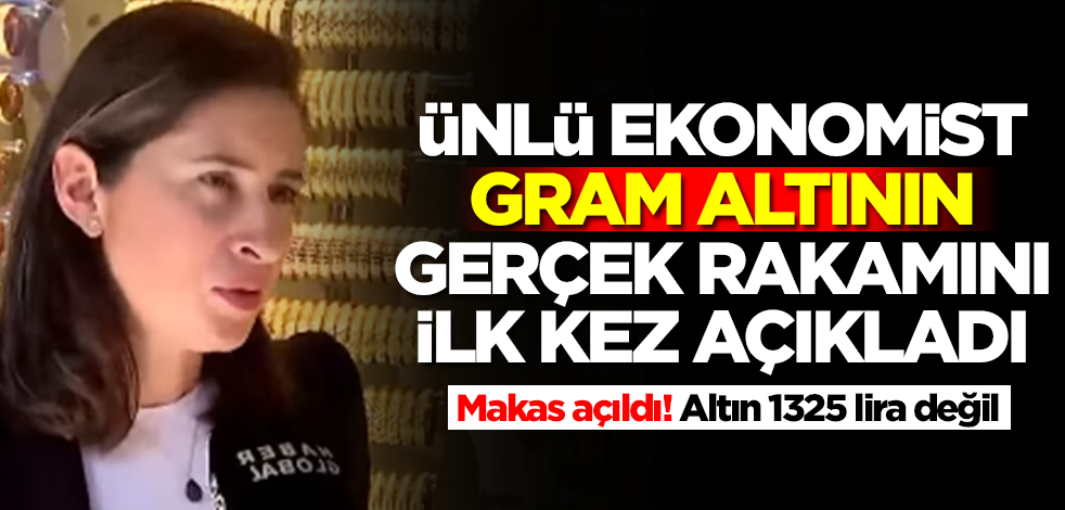 'Gram altın 1315 lira değil' diyen ekonomist Şirin Sarı gerçek rakamı açıkladı! Kapalıçarşı'da şok rakam
