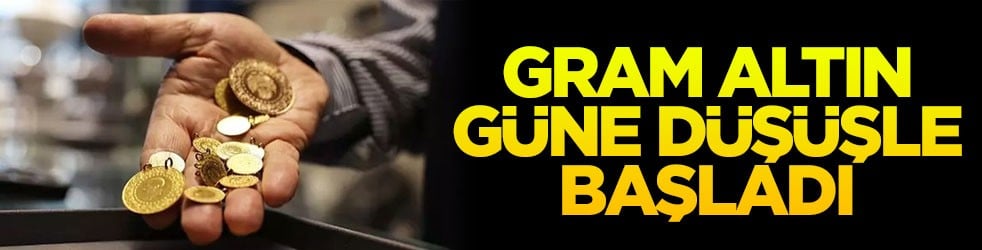 Gram altın güne düşüşle başladı