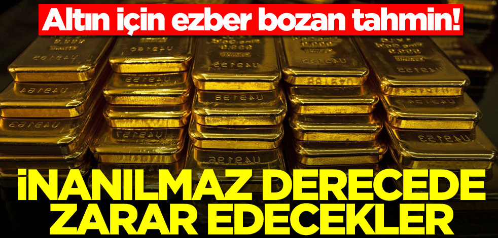 Gram altın için ezber bozan tahmin! Uzman isim açıkladı: İnanılmaz derecede zarar edecekler