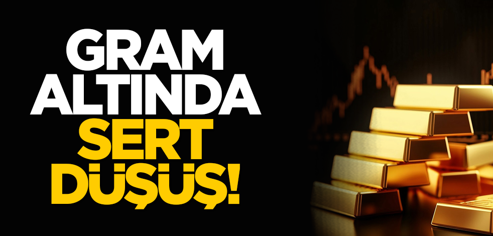 Gram altında sert düşüş!