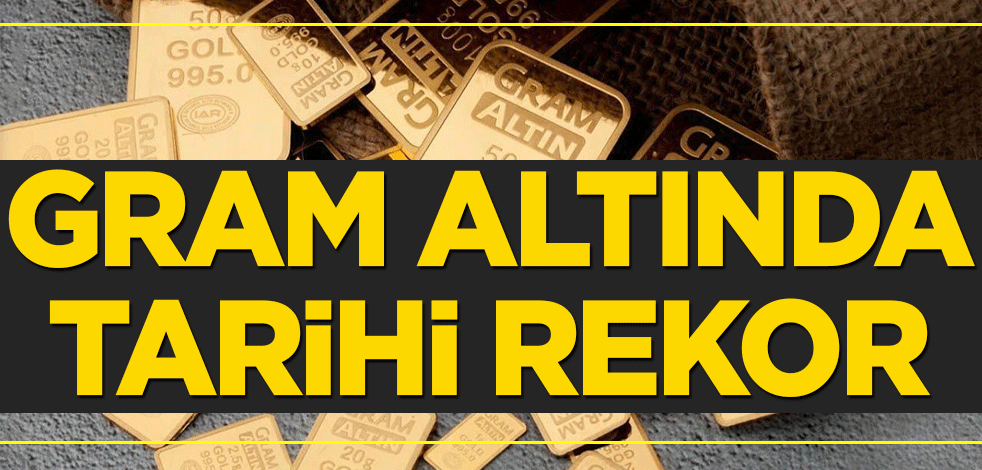 Gram altında tarihi rekor!
