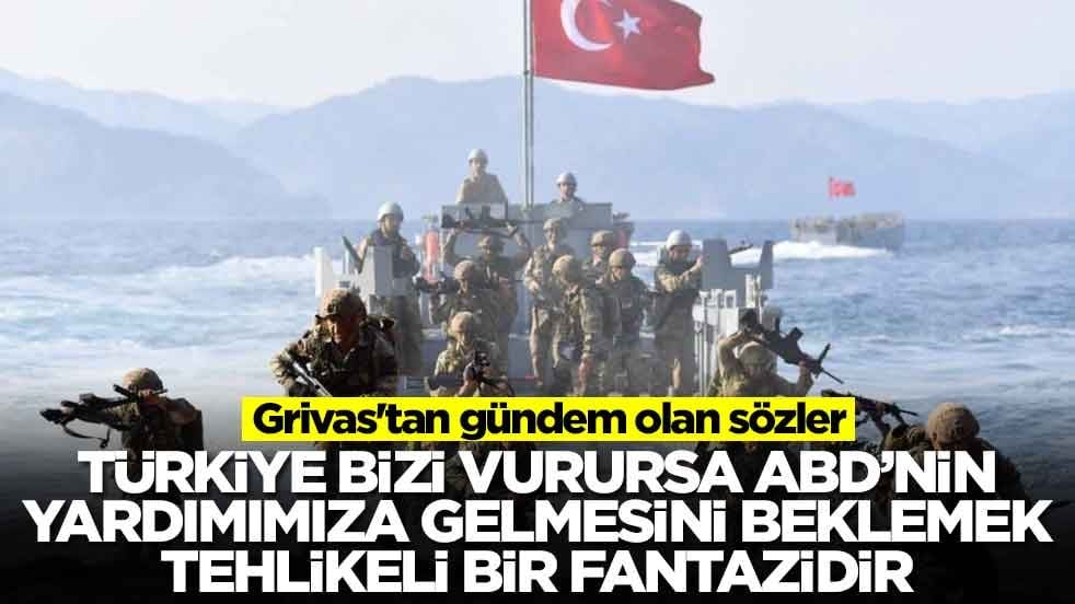Grivas'tan gündem olan sözler: Türkiye bizi vurursa ABD'nin yardıma gelmesini beklemek tehlikeli bir fantazidir