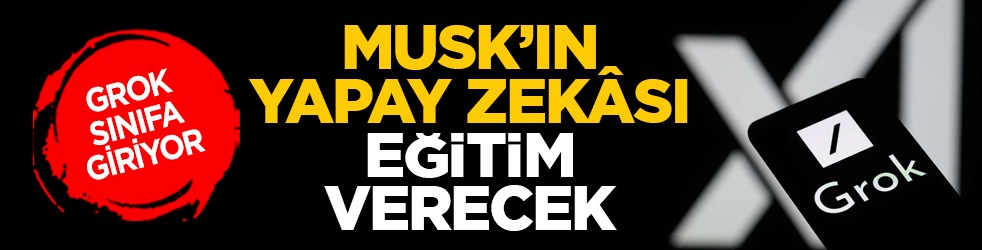 Grok sınıfa giriyor: Musk’ın yapay zekâsı eğitim verecek