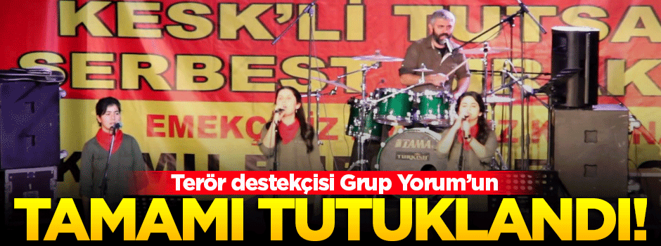 Grup Yorum üyelerinin tamamı tutuklandı