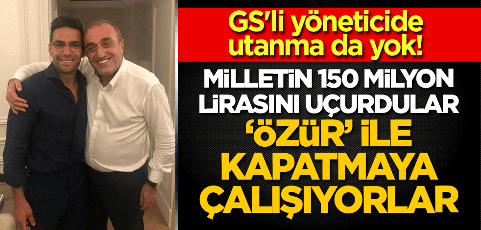 GS'li yöneticide utanma da yok! Milletin 150 milyon lirasını uçurdular, "özür" ile kapatmaya çalışıyorlar