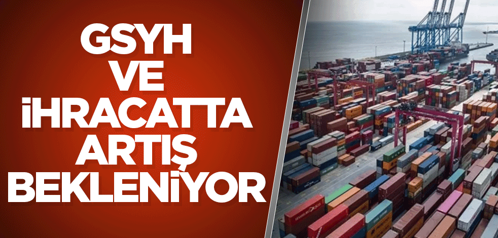 GSYH'de gelecek yıl yüzde 5 büyüme bekleniyor